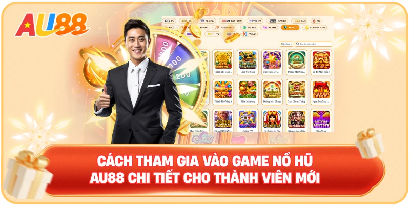 Cách tham gia vào game nổ hũ AU88 chi tiết cho thành viên mới