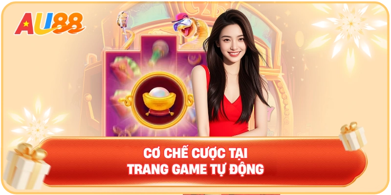 Cơ chế cược tại trang game tự động