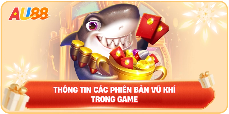 Thông tin các phiên bản vũ khí trong game